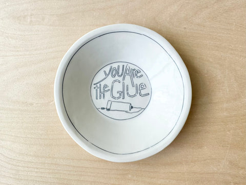 "You are the glue" small pasta bowl